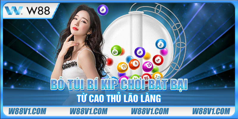 Bỏ túi bí kíp chơi bất bại từ cao thủ lão làng
