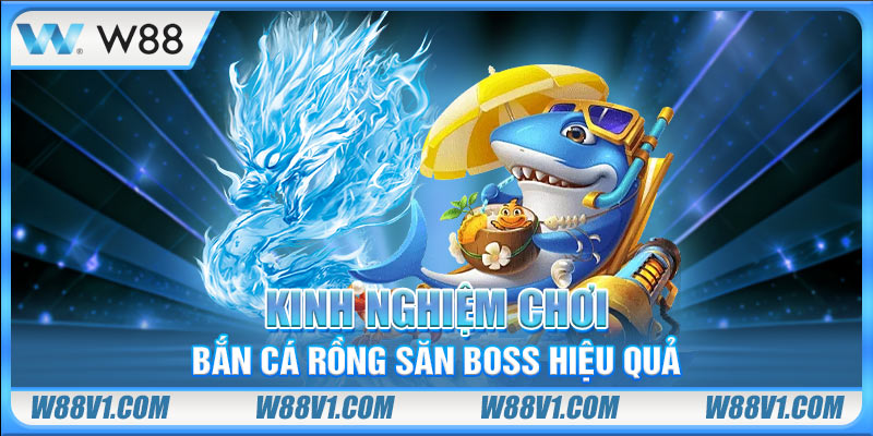 Kinh nghiệm chơi để dễ săn boss hiệu quả