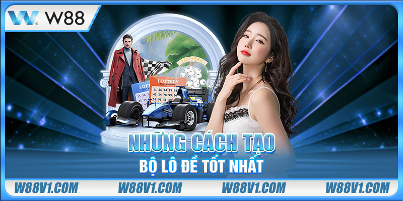 Những cách tạo bộ lô đề tốt nhất
