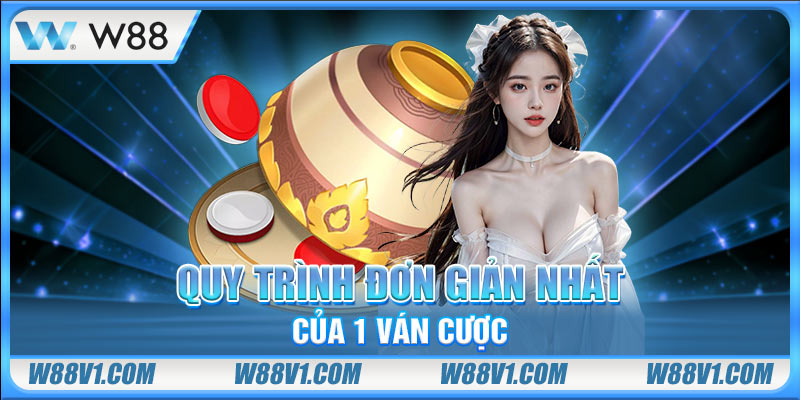 Quy trình đơn giản nhất của 1 ván cược