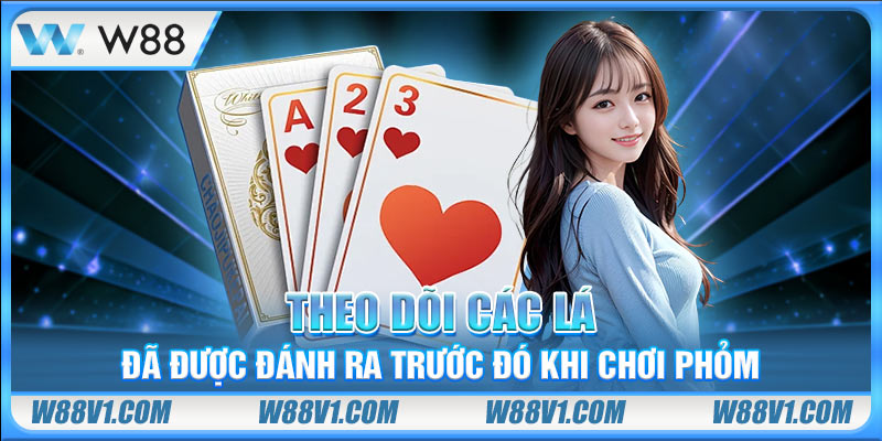 Theo dõi các lá đã được đánh ra trước đó khi chơi Phỏm