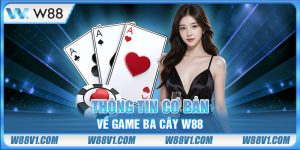Thông tin cơ bản về game ba cây W88