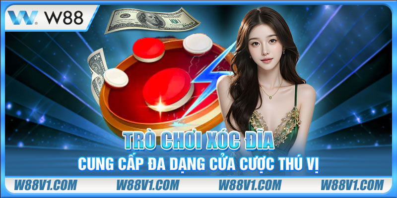 Trò chơi xóc đĩa cung cấp đa dạng cửa cược thú vị
